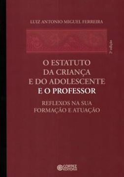 Imagem de ESTATUTO DA CRIANCA E DO ADOLESCENTE E O PROFESSOR, O - REFLEXOS NA SUA FORMACAO E ATUACAO