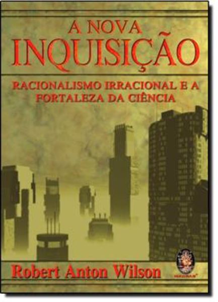 Picture of A NOVA INQUISICAO - RACIONALISMO IRRACIONAL E A FORTALEZA DA CIENCIA