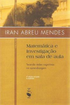 Imagem de MATEMATICA E INVESTIGACAO NA SALA DE AULA - TECENDO REDES COGNITIVAS NA APRENDIZAGEM