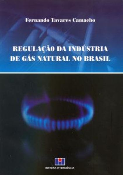 Picture of REGULACAO DA INDUSTRIA DE GAS NATURAL NO BRASIL 