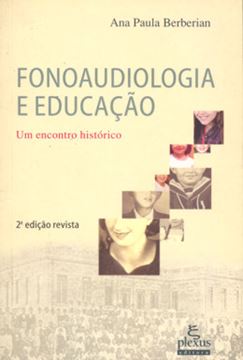 Imagem de FONOAUDIOLOGIA E EDUCACAO - UM ENCONTRO HISTORICO - 2ª ED