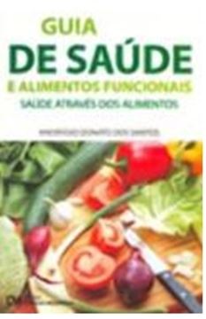 Imagem de GUIA DE SAUDE E ALIMENTOS FUNCIONAIS - SAUDE ATRAVES DOS ALIMENTOS