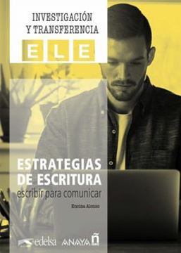 Imagem de INVESTIGACION Y TRANSFERENCIA ELE - ESTRATEGIAS DE ESCRITURA - ESCRIBIR PARA COMUNICAR
