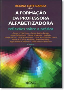 Imagem de FORMACAO DA PROFESSORA ALFABETIZADORA, A - REFLEXOES SOBRE A PRATICA
