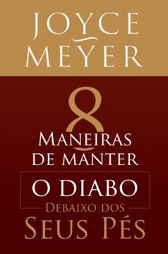 Imagem de 8 MANEIRAS DE MANTER O DIABO DEBAIXO DOS SEUS PES