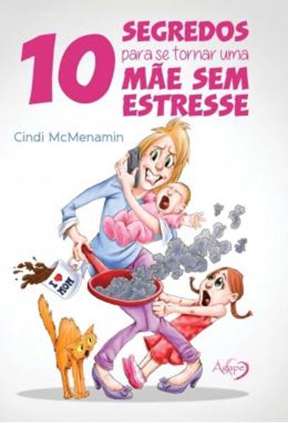 Picture of 10 SEGREDOS PARA SE TORNAR UMA MAE SEM ESTRESSE