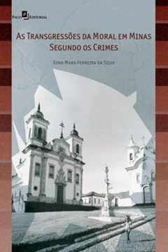 Imagem de TRANSGRESSOES DA MORAL EM MINAS SEGUNDO OS CRIMES, AS