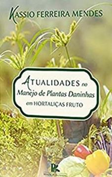 Imagem de ATUALIDADES NO MANEJO DE PLANTAS DANINHAS EM HORTALICAS FRUTO