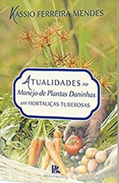 Picture of ATUALIDADES NO MANEJO DE PLANTAS DANINHAS EM HORTALICAS TUBEROSAS