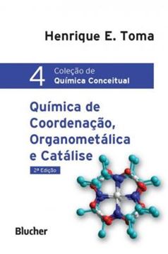 Imagem de QUIMICA DE COORDENACAO, ORGANOMETALICA E CATALISE - COL. DE QUIMICA CONCEITUAL - 2ª ED