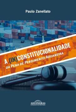 Imagem de (IN)CONSTITUCIONALIDADE DA PENA DE PERDIMENTO ADUANEIRA, A