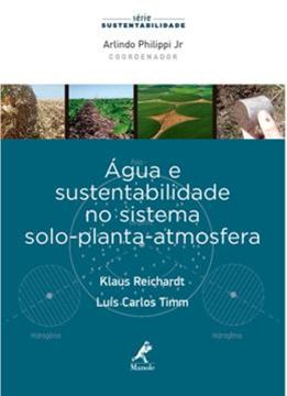 Imagem de AGUA E SUSTENTABILIDADE NO SISTEMA SOLO - PLANTA - ATMOSFERA - SERIE SUSTENTABILIDADE 1° EDICAO