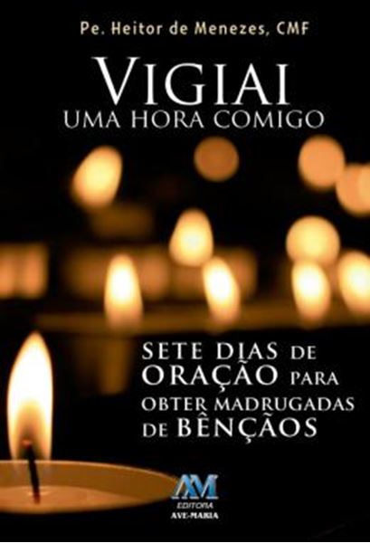 Picture of VIGIAI UMA HORA COMIGO - SETE DIAS DE ORACAO PARA OBTER MADRUGADAS DE BENCAOS - 2ª ED.