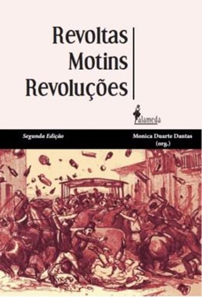 Picture of REVOLTAS, MOTINS, REVOLUCOES - HOMENS LIVRES POBRES E LIBERTOS NO BRASIL DO SECULO XIX