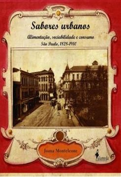 Imagem de SABORES URBANOS - ALIMENTACAO, SOCIABILIDADE E CONSUMO - SAO PAULO, 1828-1910