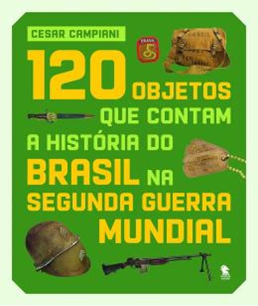 Picture of 120 OBJETOS QUE CONTAM A HISTORIA DO BRASIL NA SEGUNDA GUERRA MUNDIAL