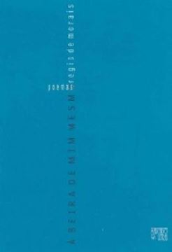 Imagem de A BEIRA DE MIM MESMO - POEMAS