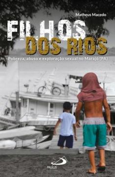 Imagem de FILHOS DOS RIOS - POBREZA, ABUSO E EXPLORACAO SEXUAL NO MARAJO