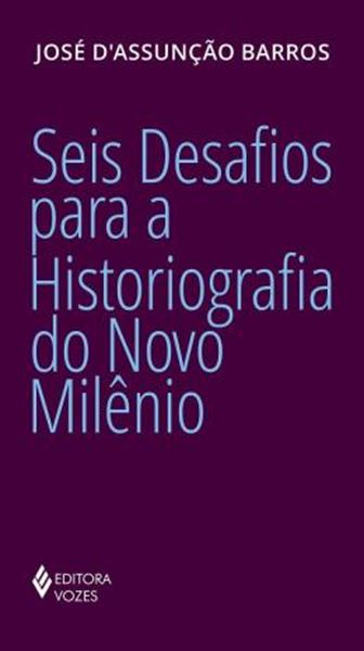 Picture of SEIS DESAFIOS PARA A HISTORIOGRAFIA DO NOVO MILENIO