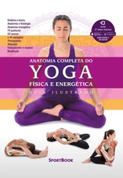 Imagem de ANATOMIA COMPLETA DO YOGA - FISICA E ENERGETICA