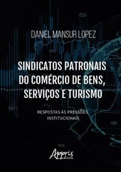 Picture of SINDICATOS PATRONAIS DO COMERCIO DE BENS, SERVICOS E TURISMO: RESPOSTAS AS PRESSOES INSTITUCIONAIS