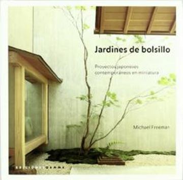 Imagem de JARDINES DE BOLSILLO - PROYECTOS JAPONESES CONTEMPORANEOS EN MINIATURA