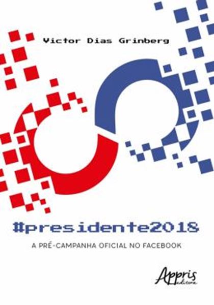 Picture of #PRESIDENTE2018: A PRE-CAMPANHA OFICIAL DO FACEBOOK