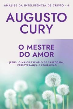 Imagem de O MESTRE DO AMOR - ANALISE DA INTELIGENCIA DE CRISTO - LIVRO 4
