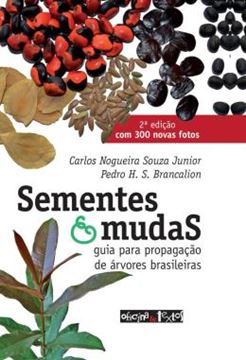 Imagem de SEMENTES E MUDAS - GUIA PARA PROPAGACAO DE ARVORES BRASILEIRAS - VOLUME 1