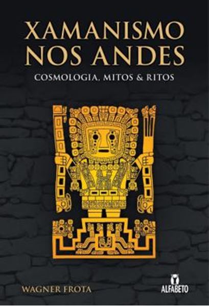 Picture of XAMANISMO NOS ANDES - COSMOLOGIA, MITOS E RITOS