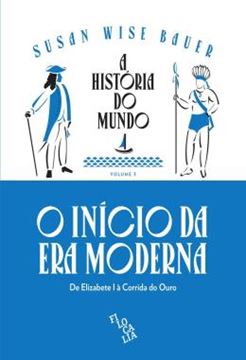Imagem de A HISTORIA DO MUNDO - DE ELIZABETE I A CORRIDA DO OURO - VOLUME 3