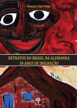 Imagem de RETRATOS DO BRASIL NA ALEMANHA 30 ANOS DE IMIGRACAO
