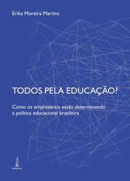 Imagem de TODOS PELA EDUCACAO? - COMO OS EMPRESARIOS ESTAO DETERMINANDO A POLITICA EDUCACIONAL BRASILEIRA