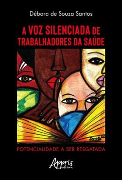 Picture of A VOZ SILENCIADA DE TRABALHADORES DA SAUDE - POTENCIALIDADE A SER RESGATADA