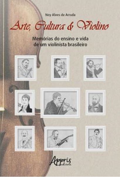 Picture of ARTE, CULTURA E VIOLINO: MEMORIAS DO ENSINO E VIDA DE UM VIOLINISTA BRASILEIRO