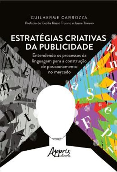 Picture of ESTRATEGIAS CRIATIVAS DA PUBLICIDADE - ENTENDENDO OS PROCESSOS DA LINGUAGEM PARA A CONSTRUCAO DE POSICIONAMENTO NO MERCADO