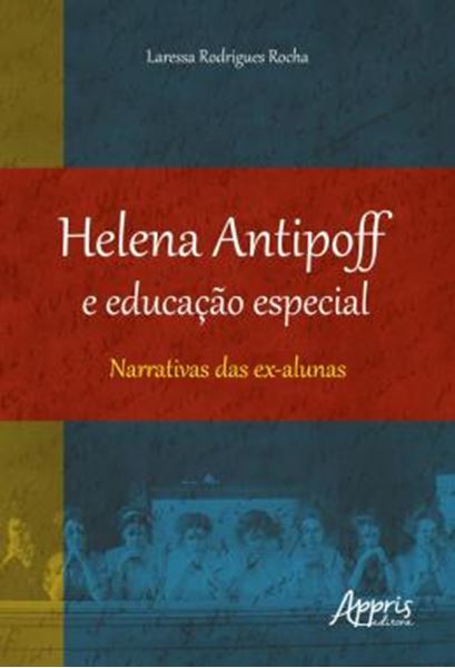 Picture of HELENA ANTIPOFF E EDUCACAO ESPECIAL - NARRATIVAS DAS EX-ALUNAS