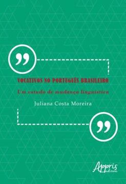 Imagem de VOCATIVOS NO PORTUGUES BRASILEIRO - UM ESTUDO DE MUDANCA LINGUISTICA