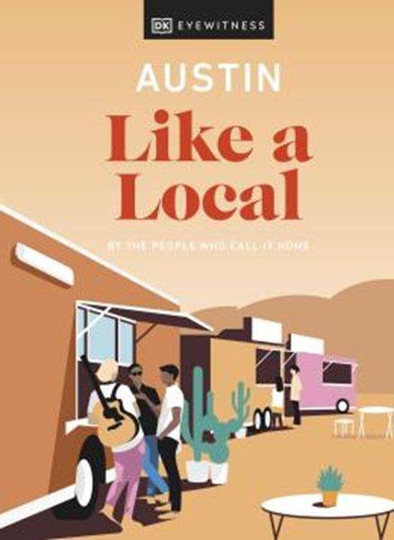 Picture of AUSTIN LIKE A LOCAL - BY THE PEOPLE WHO CALL IT HOME