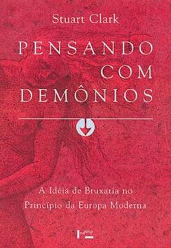 Imagem de PENSANDO COM DEMONIOS - VOLUME 1 - A IDEIA DE BRUXARIA NO PRINCIPIO DA EUROPA MODERNA