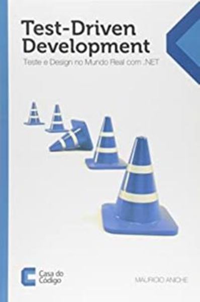 Picture of TESTDRIVEN DEVELOPMENT: TESTE E DESIGN NO MUNDO REAL COM .NET