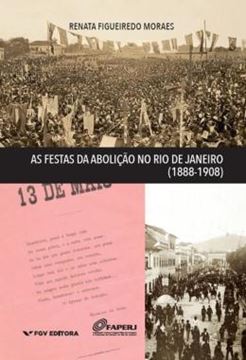 Imagem de AS FESTAS DA ABOLIÇÃO NO RIO DE JANEIRO (1888-1908)