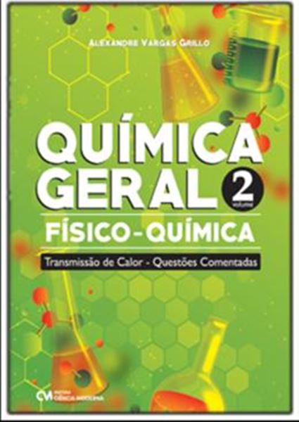 Picture of QUÍMICA GERAL - FÍSICO-QUÍMICA - TRANSMISSÃO DE CALOR - QUESTÕES COMENTADAS - VOLUME 2