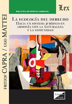 Imagem de LA ECOLOGIA DEL DERECHO - HACIA UN SISTEMA JURÍDICO EN ARMONÍA CON LA NATURALEZA Y LA COMUNIDAD