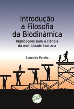 Imagem de INTRODUCAO A FILOSOFIA DA BIODINAMICA - IMPLICACOES PARA A CIENCIA DA MOTRICIDADE HUMANA