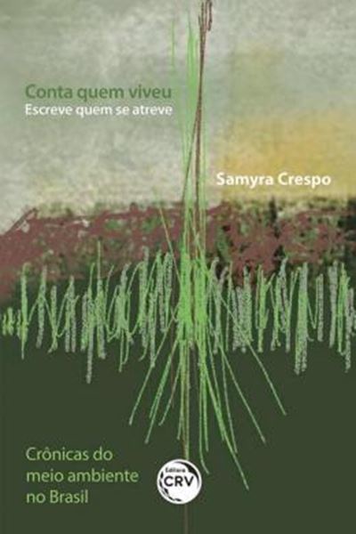 Picture of CONTA QUEM VIVEU ESCREVE QUEM SE ATREVE CRONICAS DO MEIO AMBIENTE NO BRASIL