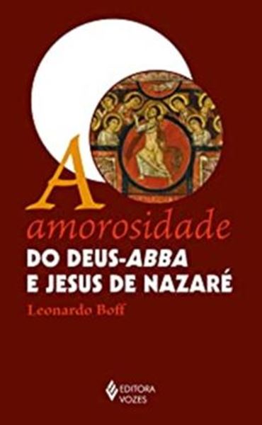 Picture of A AMOROSIDADE DO DEUS-ABBA E JESUS DE NAZARE