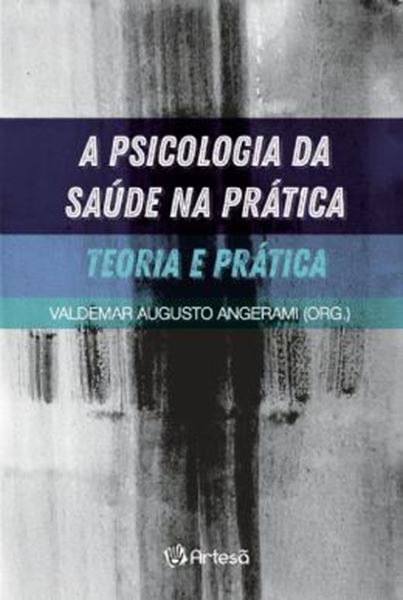 Picture of A PSICOLÓGIA DA SAUDE NA PRÁTICA: TEORIA E PRÁTICA