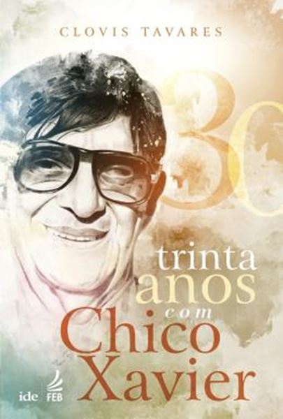 Picture of TRINTA ANOS COM CHICO XAVIER