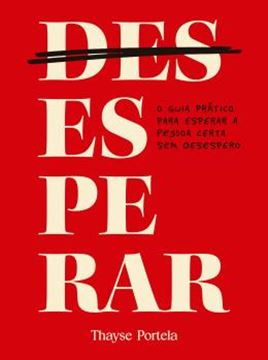 Imagem de (DES)ESPERAR - O GUIA PRATICO PARA ESPERAR A PESSOA CERTA SEM DESESPERO